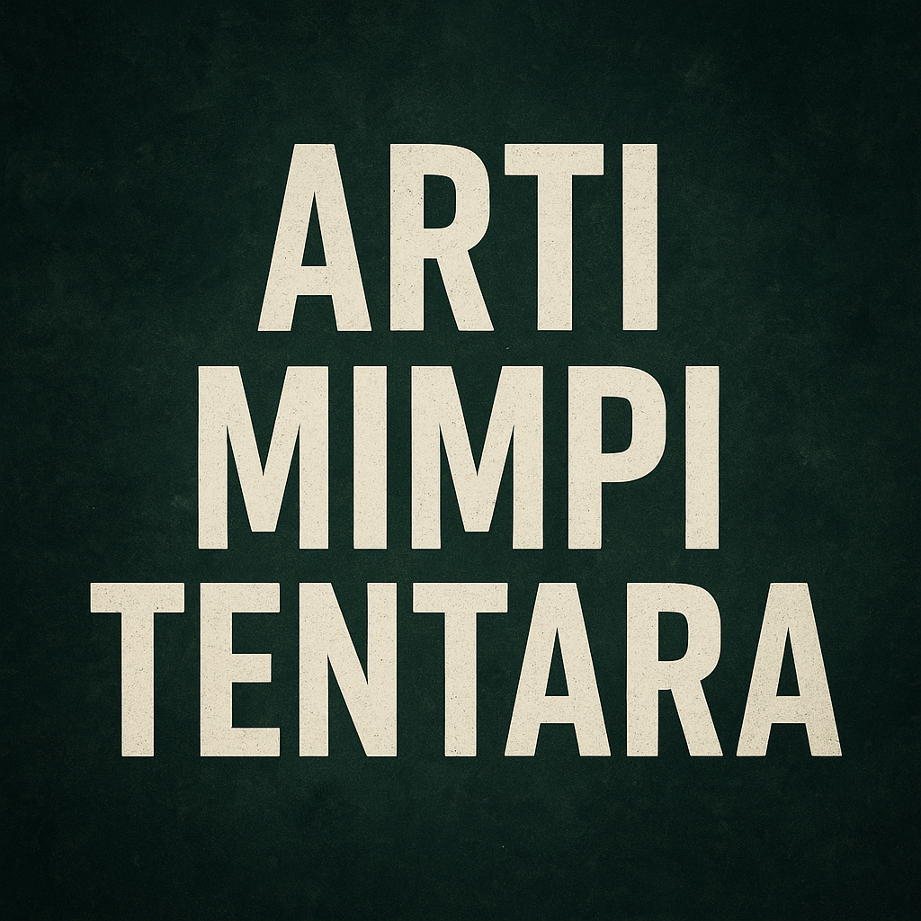 Arti mimpi tentara lengkap primbon Jawa dan psikologi serta tafsir angka erek erek 2D3D4D keberanian disiplin perlindungan hidup