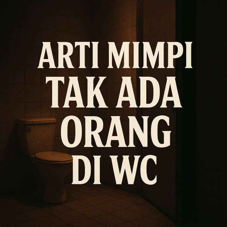 Arti Mimpi Tak Ada Orang di WC