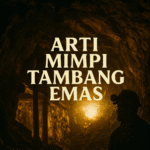 Gambar tambang emas bercahaya dengan teks Arti Mimpi Tambang Emas dalam gaya cinematic