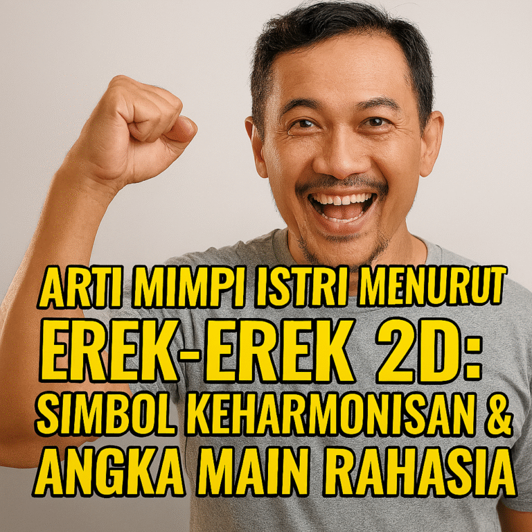 Arti Mimpi Istri Menurut Erek-Erek 2D & Rahasia Angka Keberuntungan