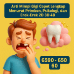 Arti Mimpi Gigi Copot Lengkap Menurut Primbon, Psikologi, dan Erek-Erek 2D 3D 4D