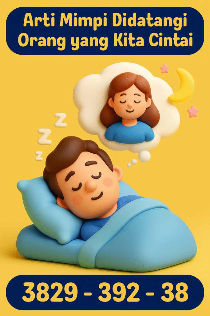 Arti Mimpi Didatangi Orang yang Kita Cintai