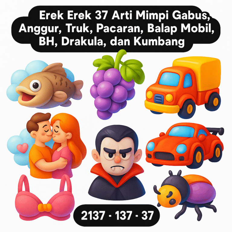 Erek Erek 37 Arti Mimpi Gabus, Anggur, Truk, Pacaran, Balap Mobil, BH, Drakula, dan Kumbang