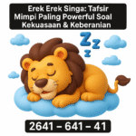 Erek Erek Singa: Tafsir Mimpi Paling Powerful Soal Kekuasaan & Keberanian