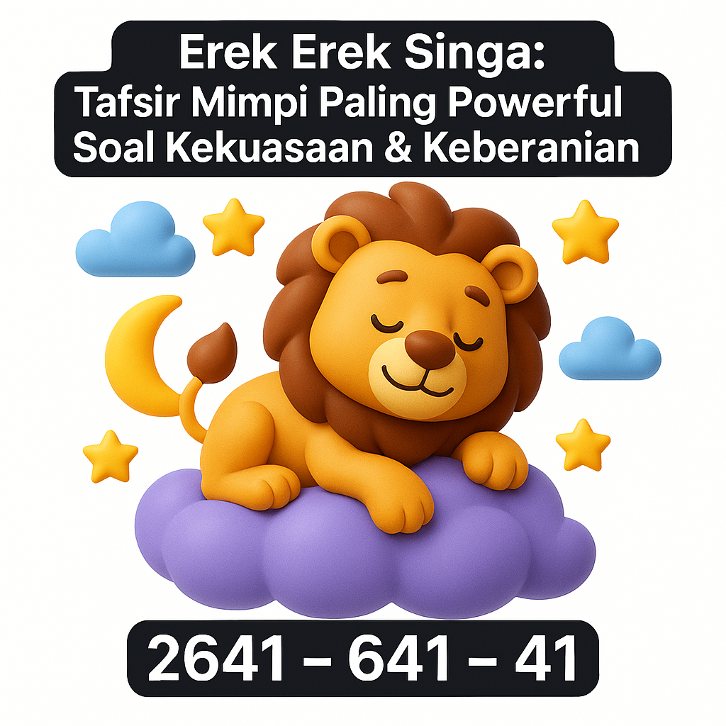 Erek Erek Singa: Tafsir Mimpi Paling Powerful Soal Kekuasaan & Keberanian