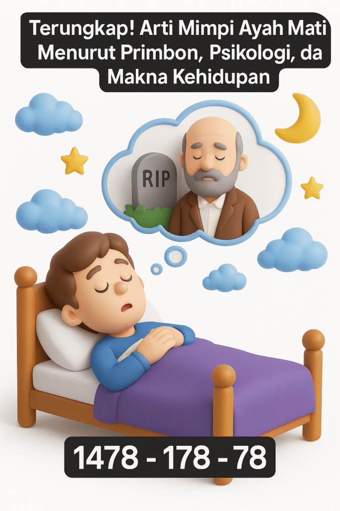 Terungkap! Arti Mimpi Ayah Mati Menurut Primbon, Psikologi, dan Makna Kehidupan