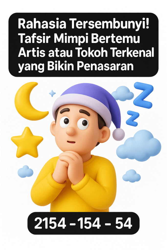 Rahasia Tersembunyi! Tafsir Mimpi Bertemu Artis atau Tokoh Terkenal yang Bikin Penasaran